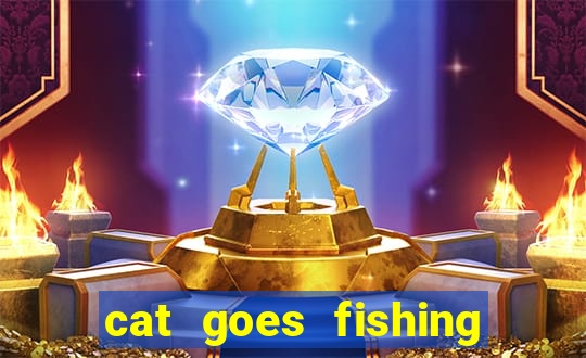 cat goes fishing free download